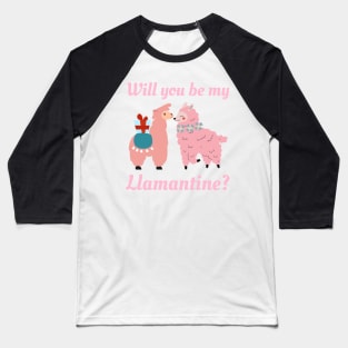 Will You Be My Llamentine Baseball T-Shirt